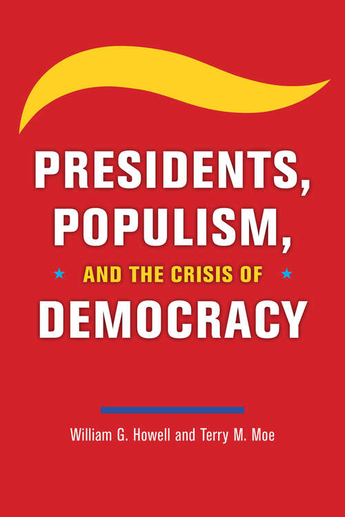 Book cover of Presidents, Populism, and the Crisis of Democracy