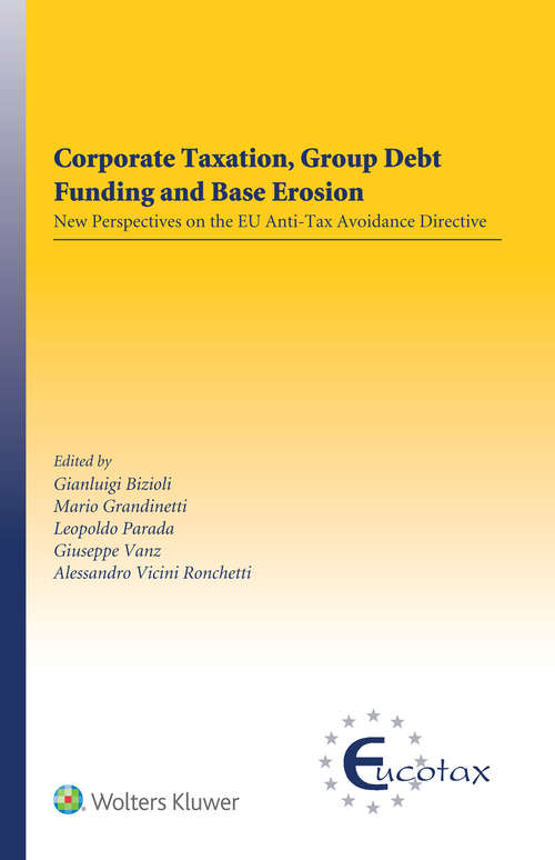 Book cover of Corporate Taxation, Group Debt Funding and Base Erosion: New Perspectives on the EU Anti-Tax Avoidance Directive