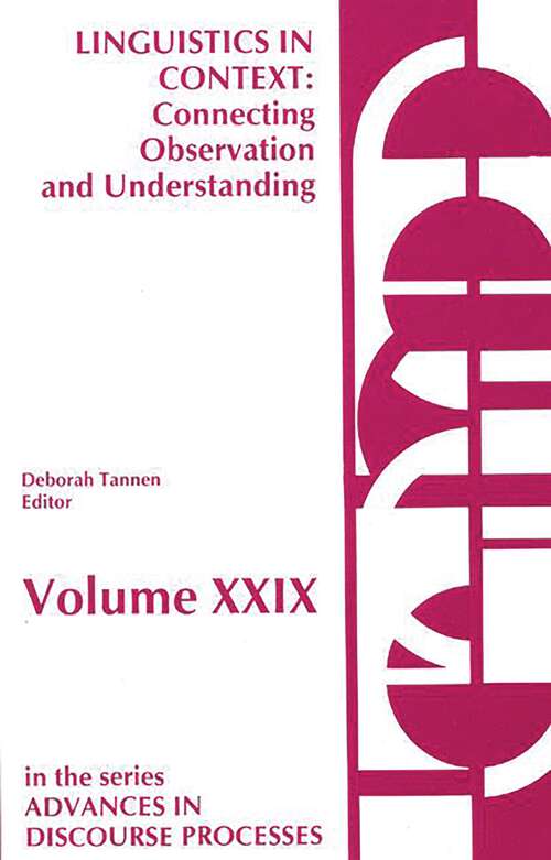 Book cover of Linguistics in Context--Connecting Observation and Understanding (Advances in Discourse Processes)