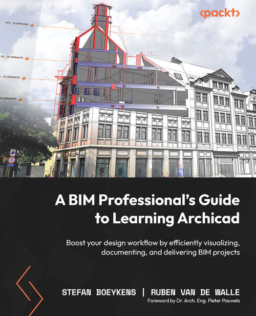 Book cover of A BIM Professional’s Guide to Learning Archicad: Design, Visualize, Document, And Deliver Projects Of All Sizes Efficiently Using Archicad