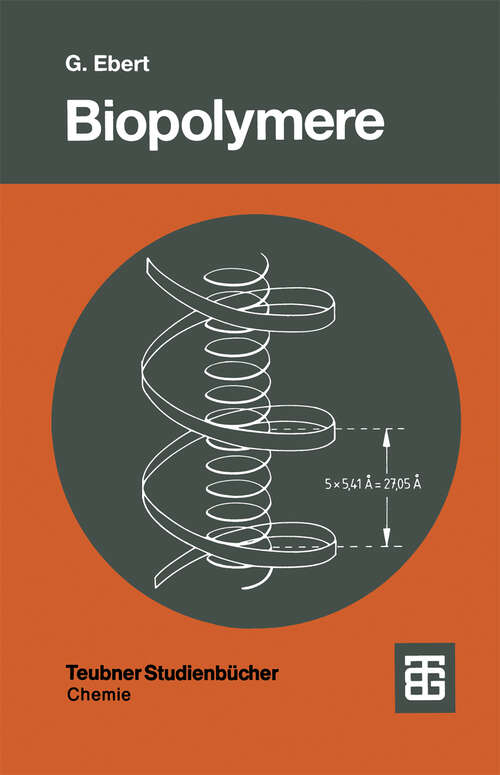 Book cover of Biopolymere: Struktur und Eigenschaften (1992) (Teubner Studienbücher Chemie)