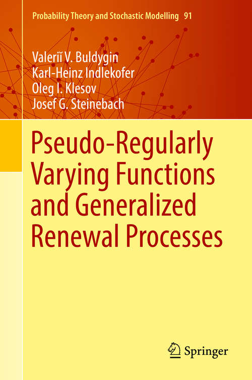 Book cover of Pseudo-Regularly Varying Functions and Generalized Renewal Processes (1st ed. 2018) (Probability Theory and Stochastic Modelling #91)
