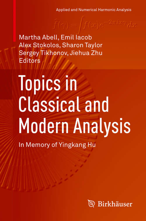 Book cover of Topics in Classical and Modern Analysis: In Memory of Yingkang Hu (1st ed. 2019) (Applied and Numerical Harmonic Analysis)