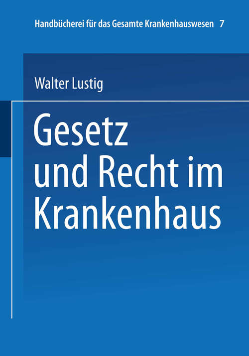 Book cover of Gesetz und Recht im Krankenhaus (1930) (Handbücherei für das Gesamte Krankenhauswesen #7)