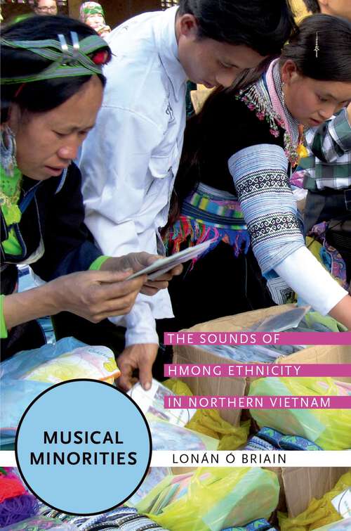 Book cover of Musical Minorities: The Sounds of Hmong Ethnicity in Northern Vietnam