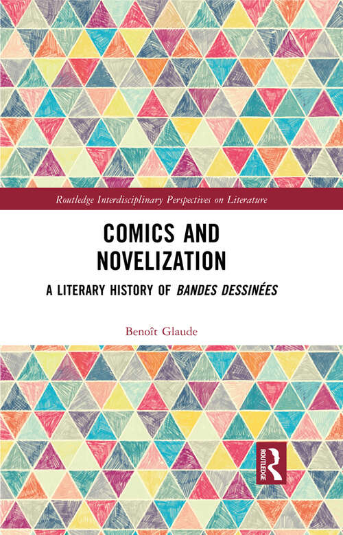 Book cover of Comics and Novelization: A Literary History of Bandes Dessinées (Routledge Interdisciplinary Perspectives on Literature)