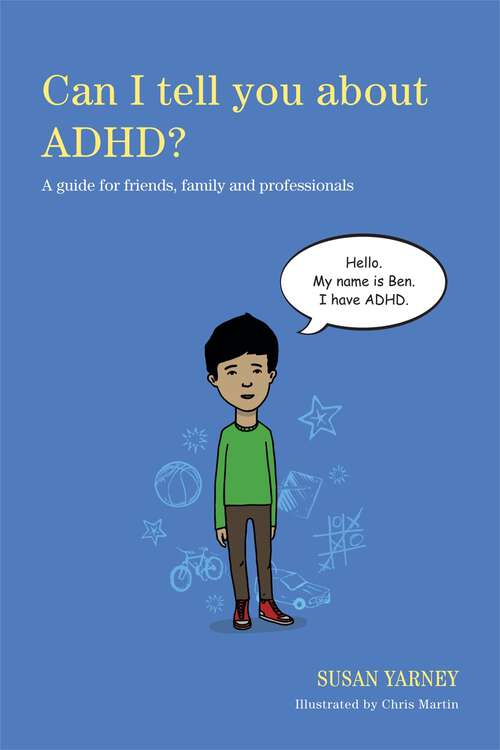 Book cover of Can I tell you about ADHD?: A guide for friends, family and professionals (Can I tell you about...?)