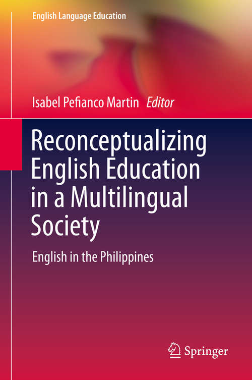 Book cover of Reconceptualizing English Education in a Multilingual Society: English in the Philippines (English Language Education #13)