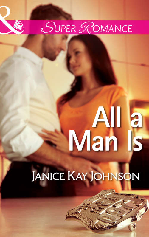 Book cover of All a Man Is: All A Man Is Remembering That Night What Belongs To Her (ePub First edition) (The Mysteries of Angel Butte #3)