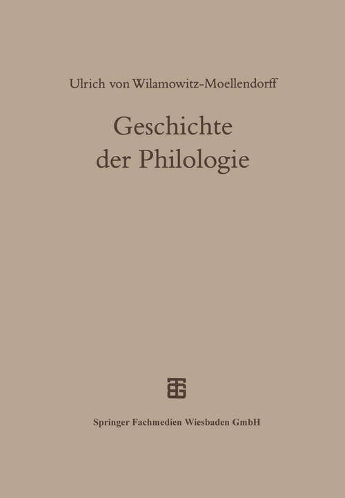 Book cover of Geschichte der Philologie: Mit einem Nachwort und Register von Albert Henrichs (3., (Neudruck der Erstauflage 1921) Aufl. 1998)