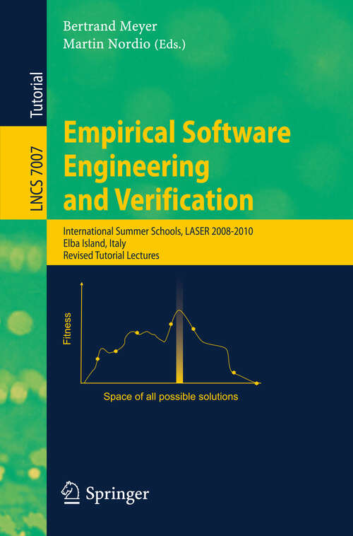 Book cover of Empirical Software Engineering and Verification: International Summer Schools, LASER 2008-2010, Elba Island, Italy, Revised Tutorial Lectures (2012) (Lecture Notes in Computer Science #7007)