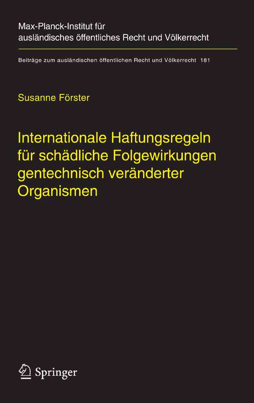 Book cover of Internationale Haftungsregeln für schädliche Folgewirkungen gentechnisch veränderter Organismen: Europäische und internationale Entwicklungen und Eckwerte für ein Haftungsregime im internationalen Recht (2007) (Beiträge zum ausländischen öffentlichen Recht und Völkerrecht #181)