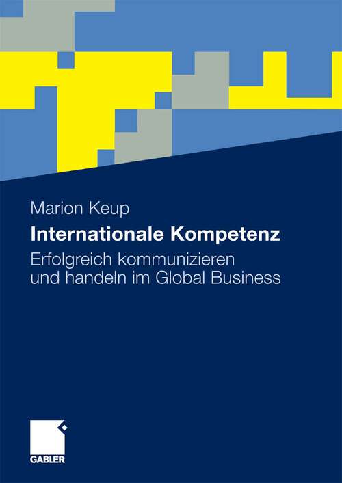 Book cover of Internationale Kompetenz: Erfolgreich kommunizieren und handeln im Global Business (2010)