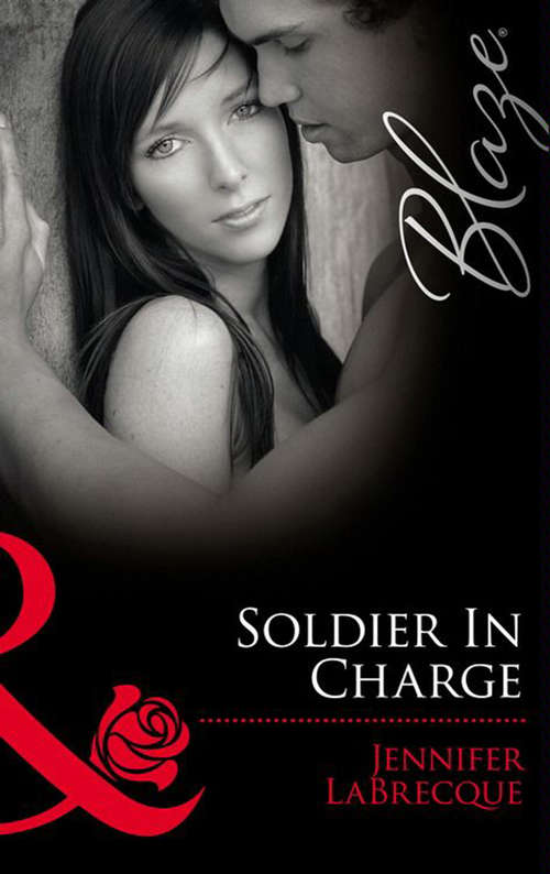 Book cover of Soldier In Charge: Ripped! (ePub First edition) (Mills And Boon Blaze Ser. #10)