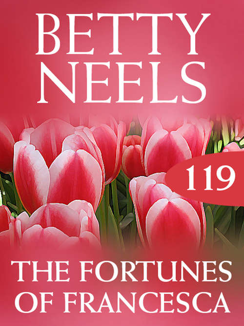 Book cover of The Fortunes of Francesca (ePub First edition) (Betty Neels Collection #119)
