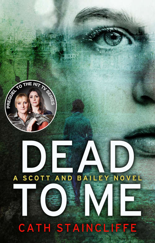 Book cover of Dead To Me: Scott & Bailey series 1 (Scott & Bailey #1)