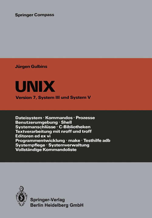 Book cover of UNIX: Eine Einführung in Begriffe und Kommandos von UNIX, Version 7, System III und System V (2. Aufl. 1985) (Springer Compass)