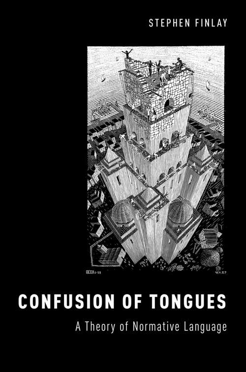 Book cover of Confusion of Tongues: A Theory of Normative Language (Oxford Moral Theory)