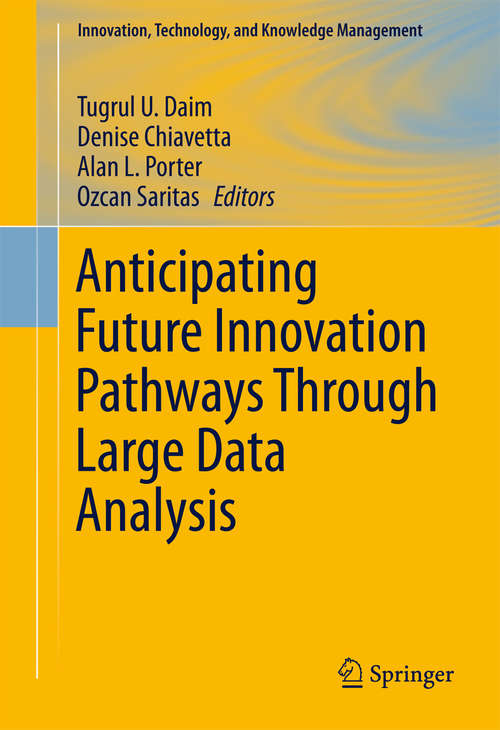 Book cover of Anticipating Future Innovation Pathways Through Large Data Analysis (1st ed. 2016) (Innovation, Technology, and Knowledge Management)