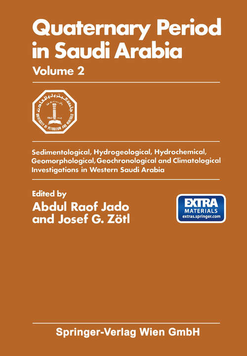 Book cover of Quaternary Period in Saudi Arabia: Volume 2 Sedimentological, Hydrogeological, Hydrochemical, Geomorphological, Geochronological, and Climatological Investigations in Western Saudi Arabia (1984)