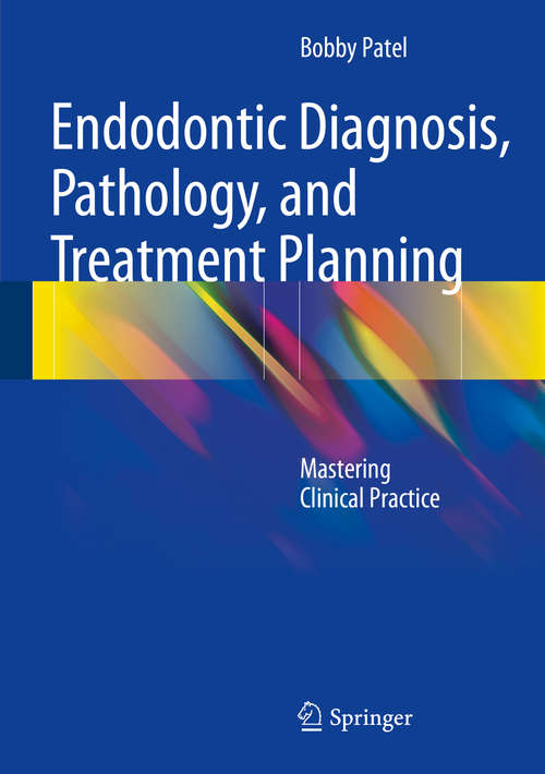 Book cover of Endodontic Diagnosis, Pathology, and Treatment Planning: Mastering Clinical Practice (2015)