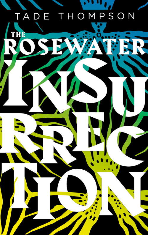 Book cover of The Rosewater Insurrection: Book 2 of the Wormwood Trilogy (The Wormwood Trilogy #2)