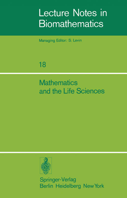 Book cover of Mathematics and the Life Sciences: Selected Lectures, Canadian Mathematical Congress, August 1975 (1977) (Lecture Notes in Biomathematics #18)