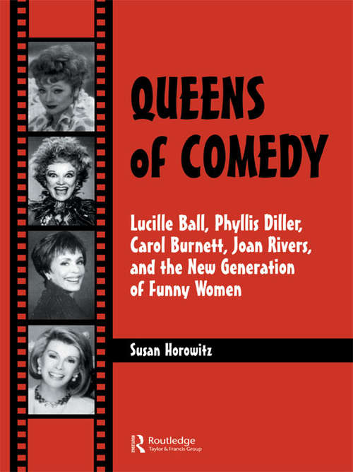 Book cover of Queens of Comedy: Lucille Ball, Phyllis Diller, Carol Burnett, Joan Rivers, and the New Generation of Funny Women