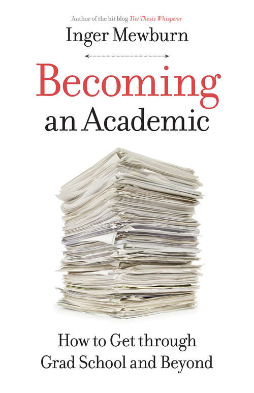 Book cover of Becoming an Academic: How to Get Through Grad School and Beyond