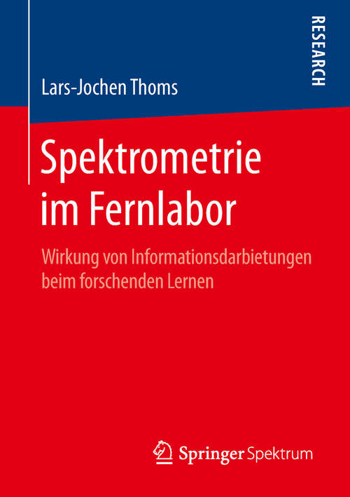 Book cover of Spektrometrie im Fernlabor: Wirkung von Informationsdarbietungen beim forschenden Lernen (1. Aufl. 2019)