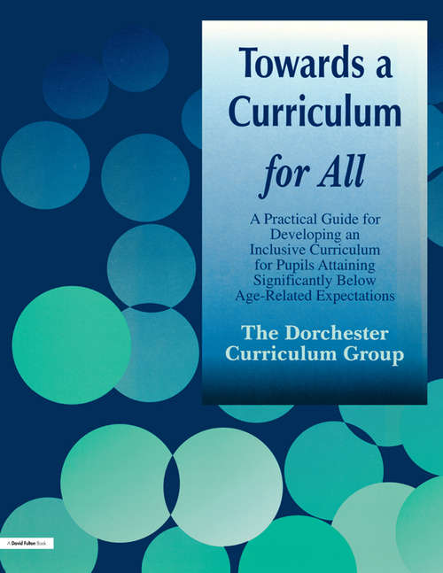 Book cover of Towards a Curriculum for All: A Practical Guide for Developing an Inclusive Curriculum for Pupils Attaining Significantly Below Age-Related Expectations