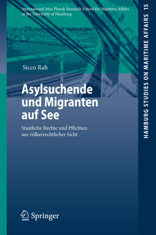 Book cover of Asylsuchende und Migranten auf See: Staatliche Rechte und Pflichten aus völkerrechtlicher Sicht (2009) (Hamburg Studies on Maritime Affairs #15)