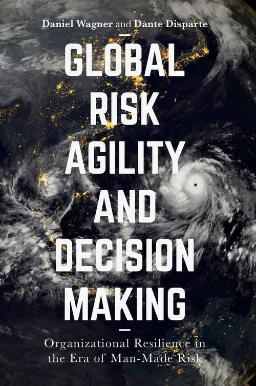Book cover of Global Risk Agility and Decision Making: Organizational Resilience in the Era of Man-Made Risk (1st ed. 2016)