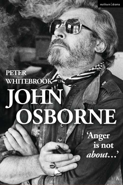 Book cover of John Osborne: "Anger Is Not About..."