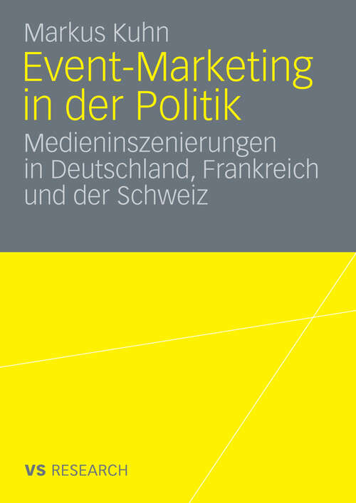 Book cover of Event-Marketing in der Politik: Medieninszenierungen in Deutschland, Frankreich und der Schweiz (2009)