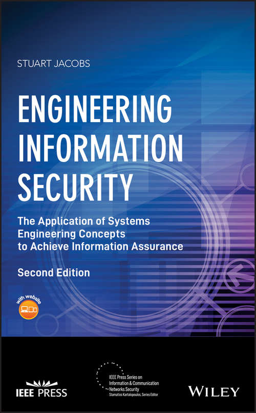 Book cover of Engineering Information Security: The Application of Systems Engineering Concepts to Achieve Information Assurance (2) (IEEE Press Series on Information and Communication Networks Security)