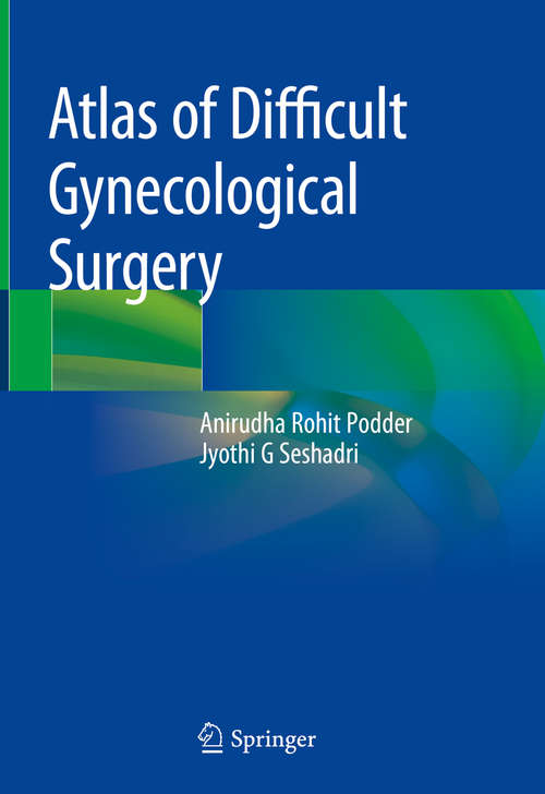 Book cover of Atlas of Difficult Gynecological Surgery (1st ed. 2020)
