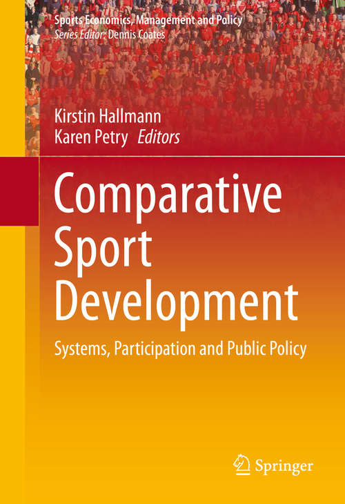 Book cover of Comparative Sport Development: Systems, Participation and Public Policy (2013) (Sports Economics, Management and Policy #8)