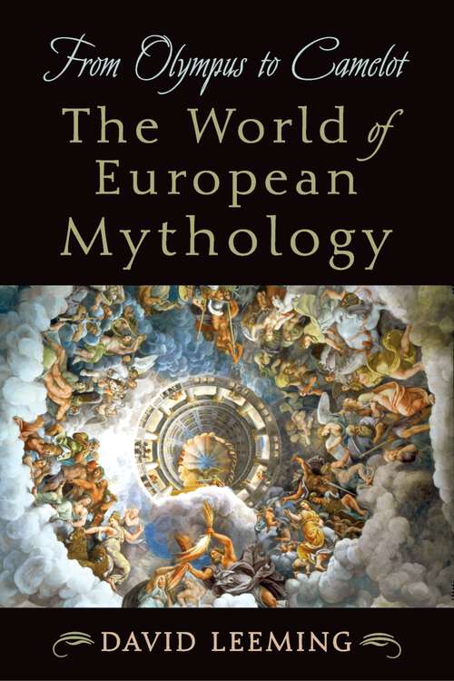 Book cover of From Olympus to Camelot: The World of European Mythology