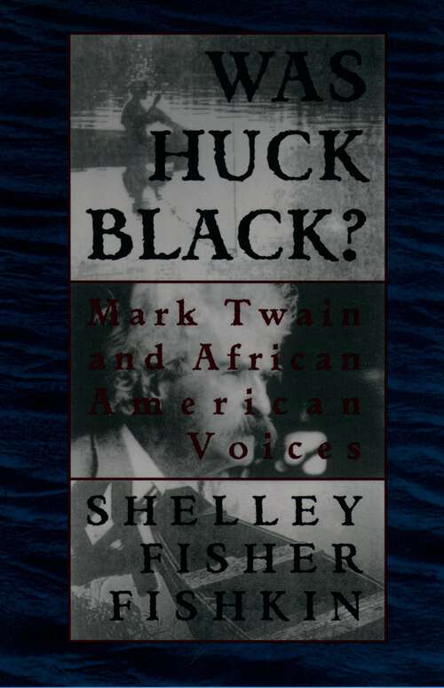 Book cover of Was Huck Black?: Mark Twain and African-American Voices