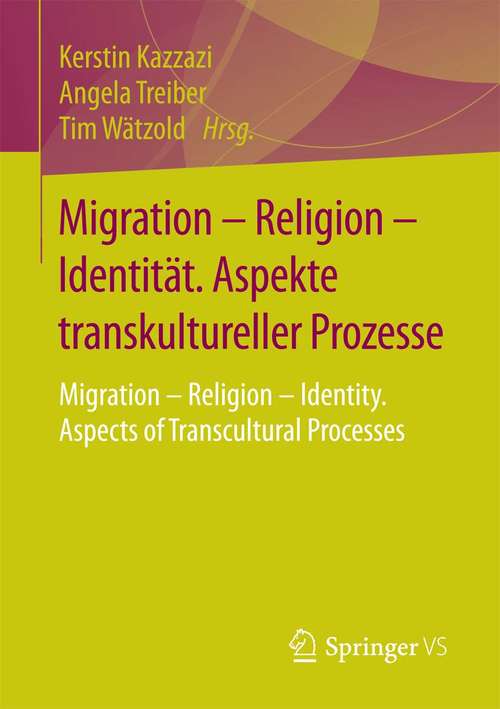 Book cover of Migration – Religion – Identität. Aspekte transkultureller Prozesse: Migration – Religion – Identity. Aspects of Transcultural Processes (1. Aufl. 2016)