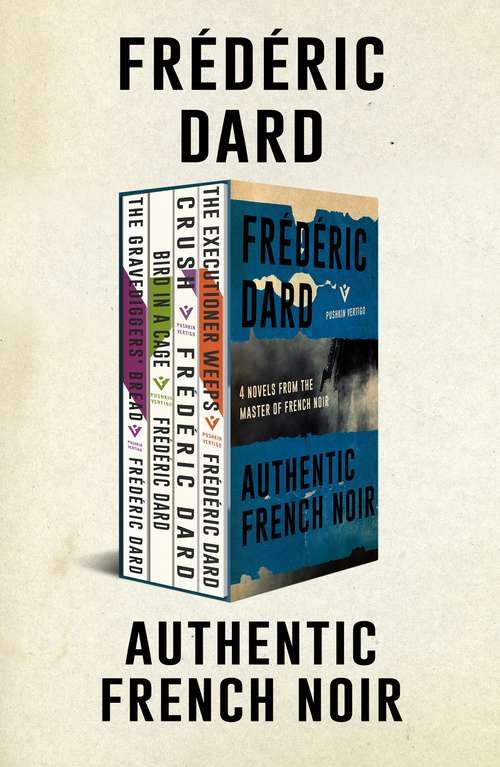 Book cover of Authentic French Noir: 4 Novels from the Master of French Noir