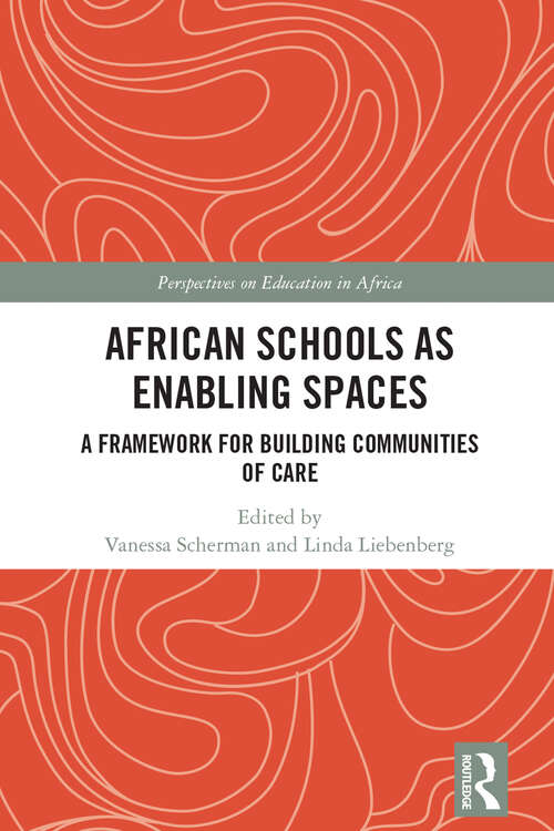 Book cover of African Schools as Enabling Spaces: A Framework for Building Communities of Care (Perspectives on Education in Africa)