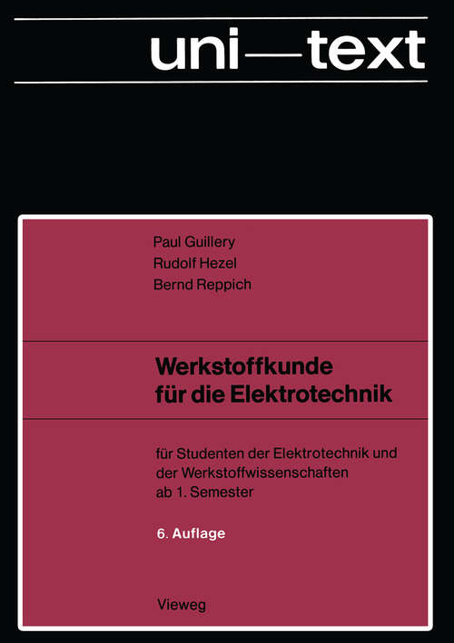 Book cover of Werkstoffkunde für die Elektrotechnik: für Studenten der Elektrotechnik und der Werkstoffwissenschaften ab 1. Semester (6. Aufl. 1983)