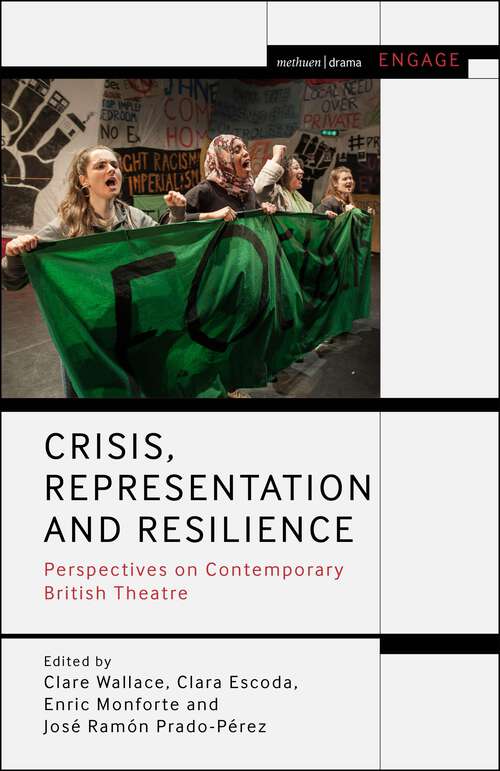 Book cover of Crisis, Representation and Resilience: Perspectives on Contemporary British Theatre(pdf) (Methuen Drama Engage)