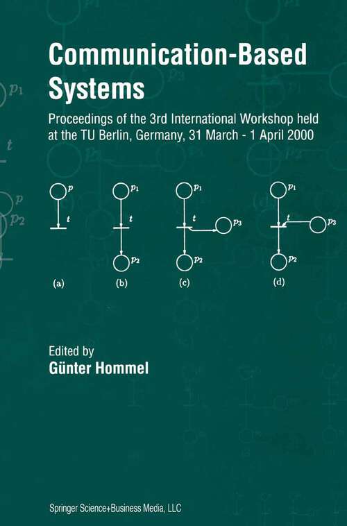 Book cover of Communication-Based Systems: Proceeding of the 3rd International Workshop held at the TU Berlin, Germany, 31 March – 1 April 2000 (2000)