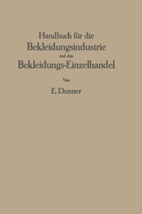 Book cover of Handbuch für die Bekleidungsindustrie und den Bekleidungs-Einzelhandel: Ein Lehr- und Nachschlagewerk für die gesamte Herren- und Knabenbekleidung (1938)