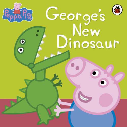 Book cover of Peppa Pig: George's New Dinosaur (Peppa Pig)