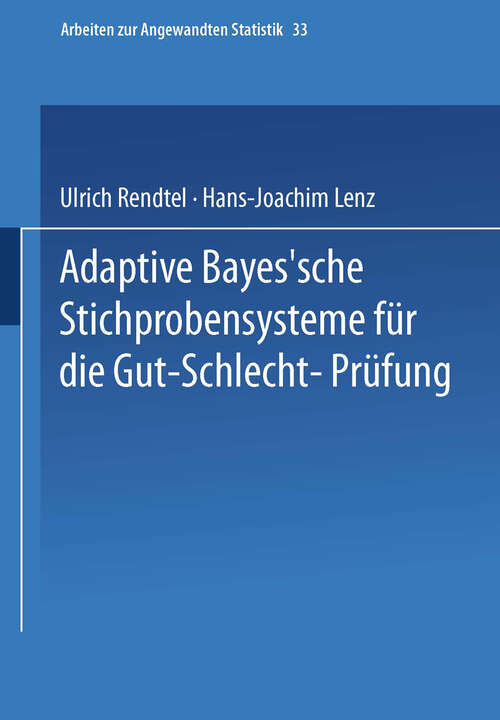 Book cover of Adaptive Bayes’sche Stichprobensysteme für die Gut-Schlecht-Prüfung (1990) (Arbeiten zur Angewandten Statistik #33)