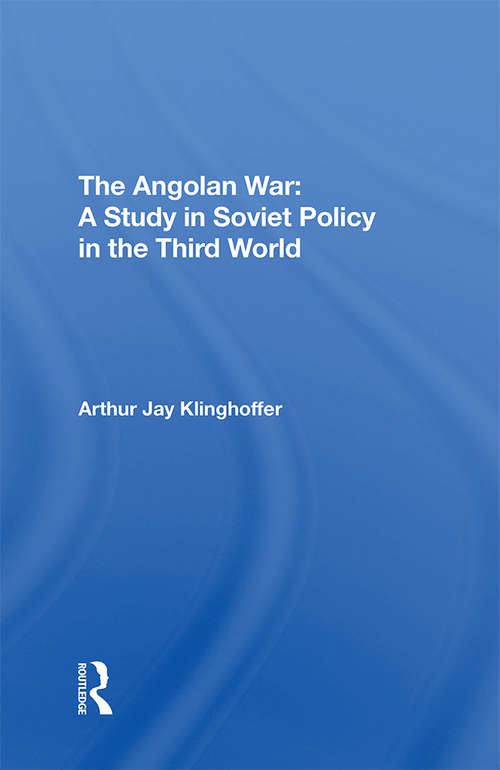 Book cover of The Angolan War: A Study In Soviet Policy In The Third World